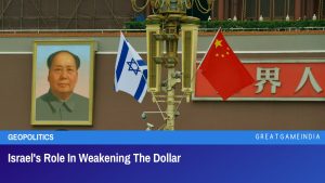 Israel's Role In Weakening The Dollar