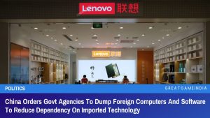 China Orders Govt Agencies To Dump Foreign Computers And Software To Reduce Dependency On Imported Technology