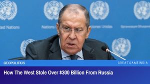 How The West Stole Over $300 Billion From Russia