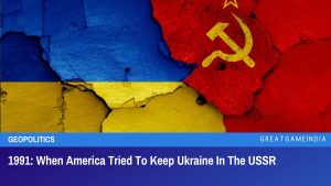 1991: When America Tried To Keep Ukraine In The USSR