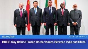 BRICS May Defuse Frozen Border Issues Between India and China