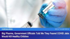 Big Pharma, Government Officials Told Me They Feared COVID Jabs Would Kill Healthy Children