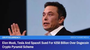 Elon Musk, Tesla And SpaceX Sued For $258 Billion Over Dogecoin Crypto Pyramid Scheme