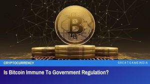 Is Bitcoin Immune To Government Regulation