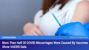 More Than Half Of COVID Miscarriages Were Caused By Vaccines Show VAERS Data