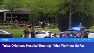 Tulsa, Oklahoma Hospital Shooting What We Know So Far