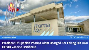 President Of Spanish Pharma Giant Charged For Faking His Own COVID Vaccine Certificate