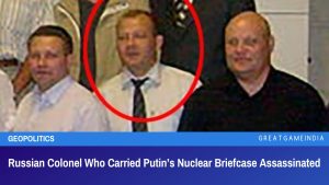 Russian Colonel Who Carried Putin’s Nuclear Briefcase Assassinated