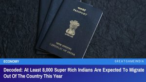 Decoded At Least 8,000 Super Rich Indians Are Expected To Migrate Out Of The Country This Year