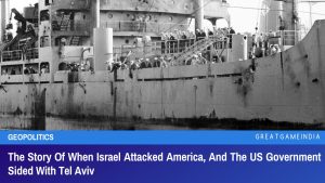 The Story Of When Israel Attacked America, And The US Government Sided With Tel Aviv