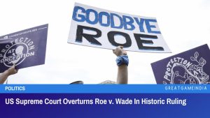 US Supreme Court Overturns Roe v Wade In Historic Ruling