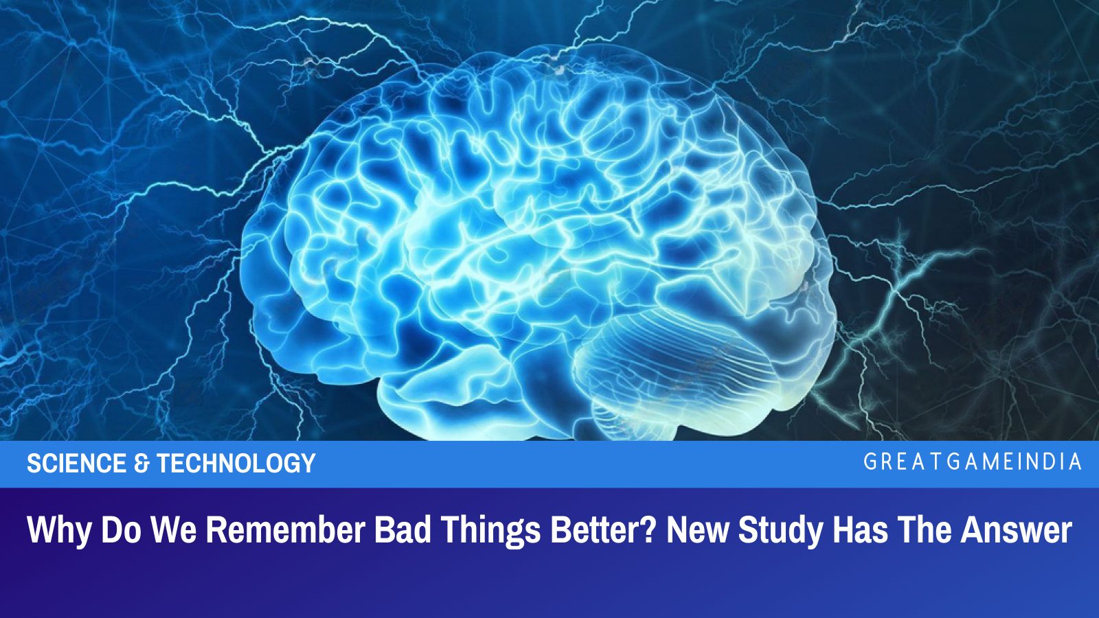 Why Do We Remember Bad Things Better? New Study Has The Answer ...