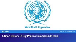 A Short History Of Big Pharma Colonialism In India