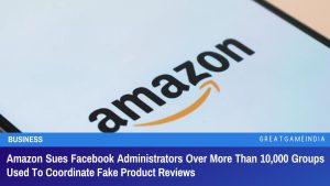 Amazon Sues Facebook Administrators Over More Than 10000 Groups Used To Coordinate Fake Product Reviews