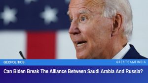 Can Biden Break The Alliance Between Saudi Arabia And Russia