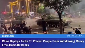 China Deploys Tanks To Prevent People From Withdrawing Money From Crisis-Hit Banks