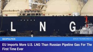 EU Imports More US LNG Than Russian Pipeline Gas For The First Time Ever