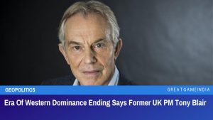 Era Of Western Dominance Ending Says Former UK PM Tony Blair