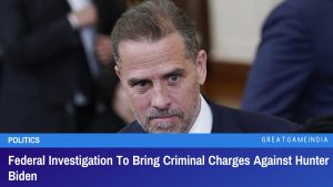 Federal Investigation To Bring Criminal Charges Against Hunter Biden