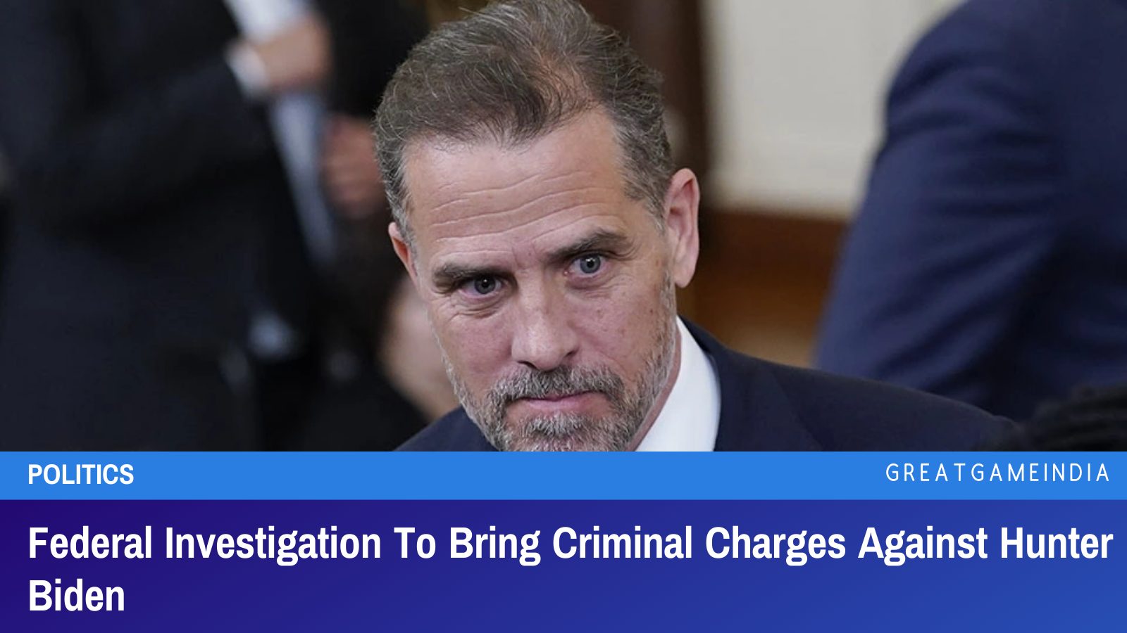 Federal Investigation To Bring Criminal Charges Against Hunter Biden ...