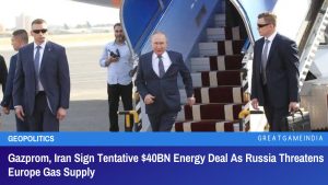 Gazprom Iran Sign Tentative $40BN Energy Deal As Russia Threatens Europe Gas Supply