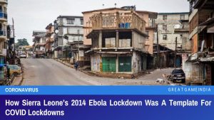 How Sierra Leone’s 2014 Ebola Lockdown Was A Template For COVID Lockdowns