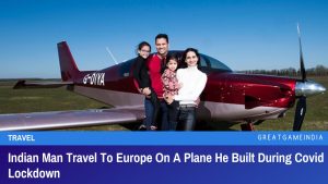 Indian Man Travel To Europe On A Plane He Built During Covid Lockdown