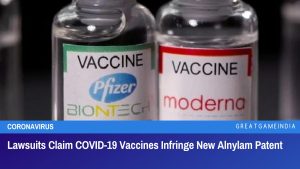 Lawsuits Claim COVID-19 Vaccines Infringe New Alnylam Patent