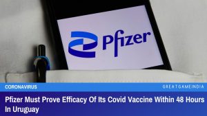 Pfizer Must Prove Efficacy Of Its Covid Vaccine Within 48 Hours In Uruguay