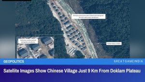 Satellite Images Show Chinese Village Just 9 Km From Doklam Plateau