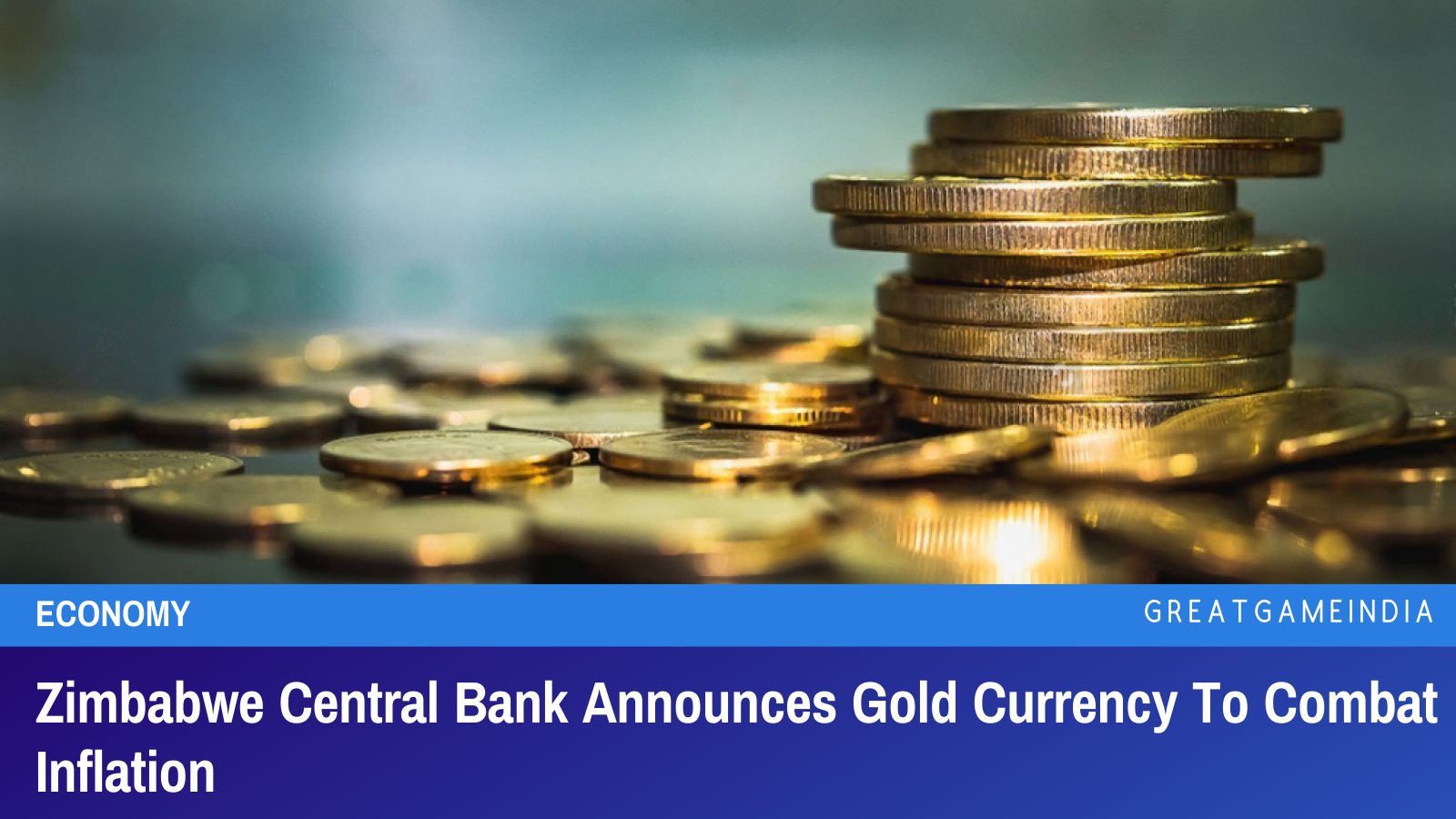 Zimbabwe Central Bank Announces Gold Currency To Combat Inflation