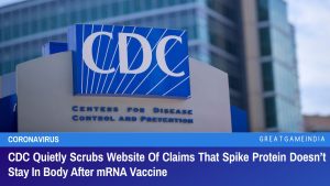 CDC Quietly Scrubs Website Of Claims That Spike Protein Doesn’t Stay In Body After mRNA Vaccine