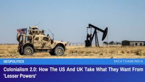 Colonialism 2.0 How The US And UK Take What They Want From Lesser Powers