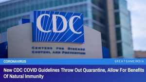 New CDC COVID Guidelines Throw Out Quarantine Allow For Benefits Of Natural Immunity