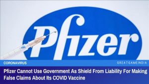 Pfizer Cannot Use Government As Shield From Liability For Making False Claims About Its COVID Vaccine