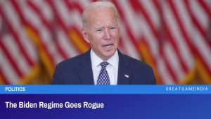 The Biden Regime Goes Rogue