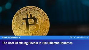 The Cost Of Mining Bitcoin In 198 Different Countries