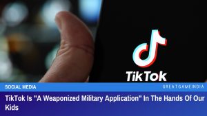 TikTok Is A Weaponized Military Application In The Hands Of Our Kids