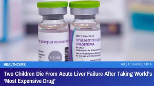 Two Children Die From Acute Liver Failure After Taking World’s Most Expensive Drug