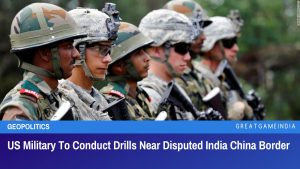 US Military To Conduct Drills Near Disputed India China Border