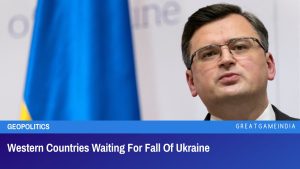 Western Countries Waiting For Fall Of Ukraine