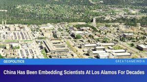 China Has Been Embedding Scientists At Los Alamos For Decades