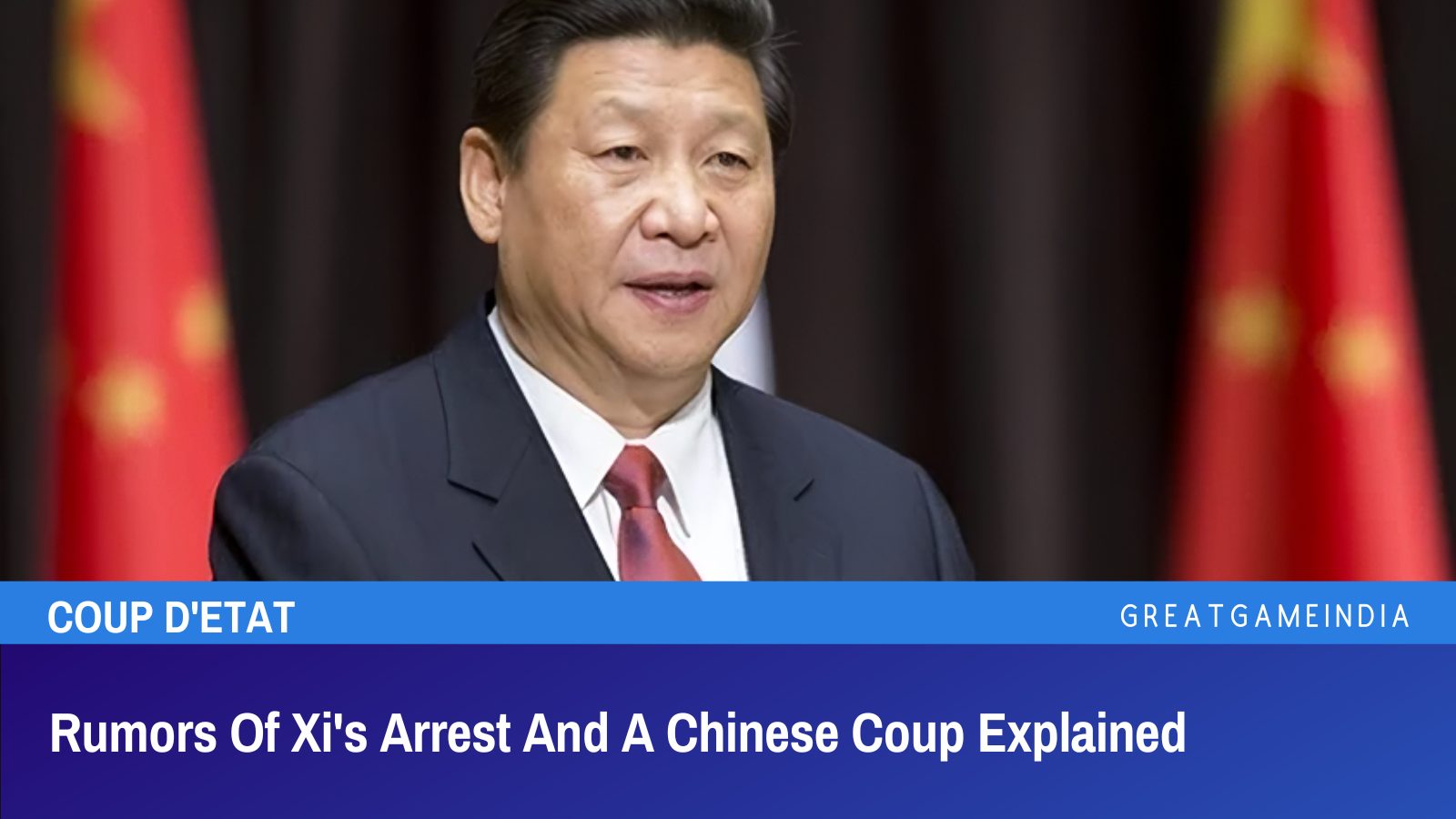 Rumors Of Xi's Arrest And A Chinese Coup Explained - GreatGameIndia