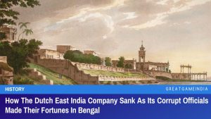 How The Dutch East India Company Sank As Its Corrupt Officials Made Their Fortunes In Bengal