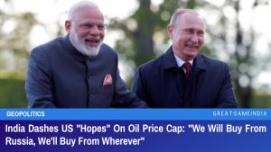 India Dashes US Hopes On Oil Price Cap We Will Buy From Russia We'll Buy From Wherever