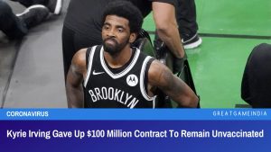 Kyrie Irving Gave Up $100 Million Contract To Remain Unvaccinated