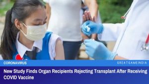 New Study Finds Organ Recipients Rejecting Transplant After Receiving COVID Vaccine