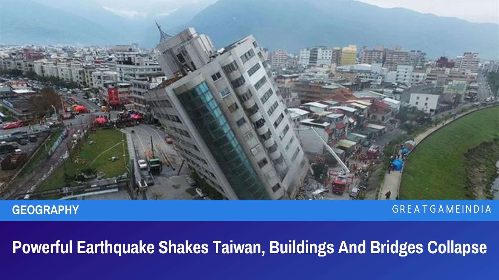 Powerful Earthquake Shakes Taiwan, Buildings And Bridges Collapse ...