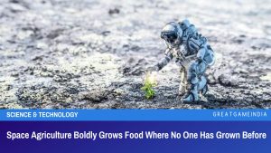 Space Agriculture Boldly Grows Food Where No One Has Grown Before