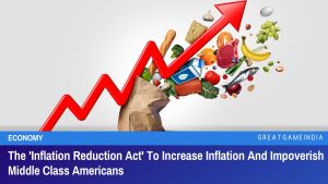 The Inflation Reduction Act To Increase Inflation And Impoverish Middle Class Americans